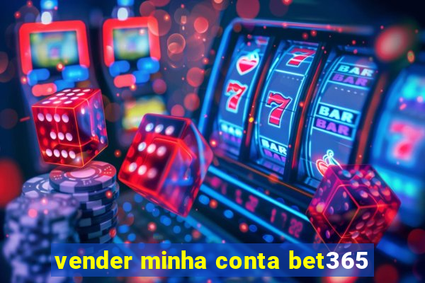 vender minha conta bet365